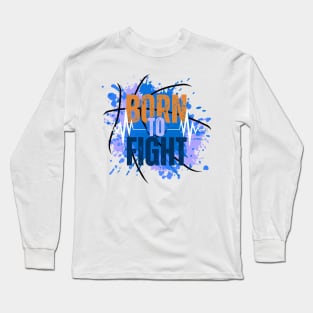 Born to fight Long Sleeve T-Shirt